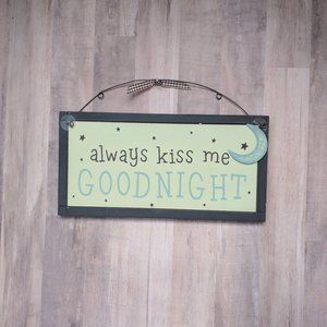 "Always kiss me goodnight" wall plaque
